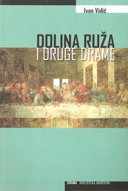 Ivan Vidić, Dolina ruža i druge drame, Hrvatski centar ITI, Zagreb, 2012.